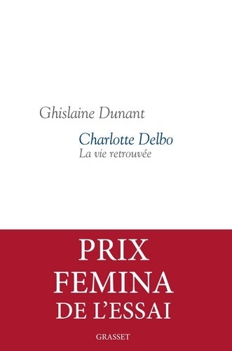Livrenpoche : Charlotte delbo : La vie retrouvée - prix femina essai 2016 - Ghislaine Dunant - Livre