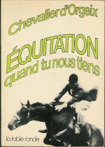 Livrenpoche : Équitation quand tu nous tiens - Chevalier D'Orgeix - Livre