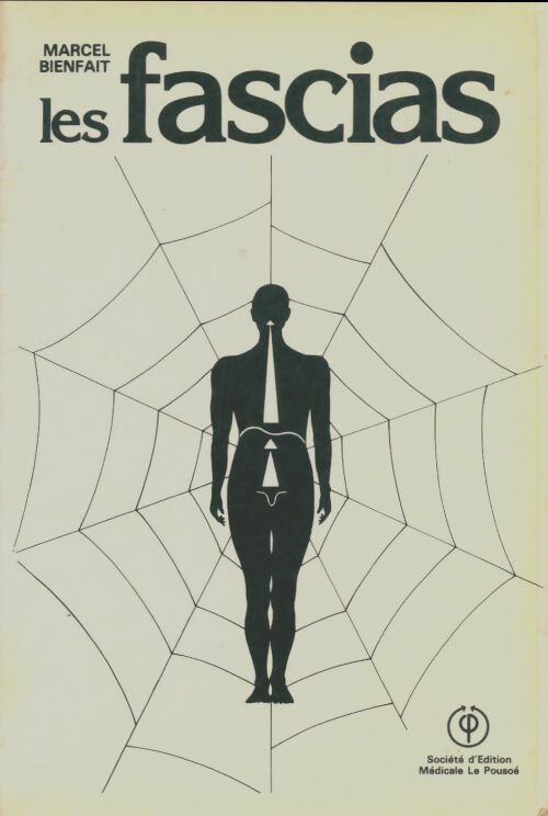 Livrenpoche : Les fascias : Base anatomique et physiologique de la thérapie manuelle - Marcel Bienfait - Livre