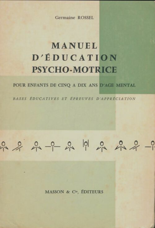 Livrenpoche : Manuel d'éducation psycho-motrice : Pour enfants de cinq à dix ans d'âge mental - Germaine Rossel - Livre