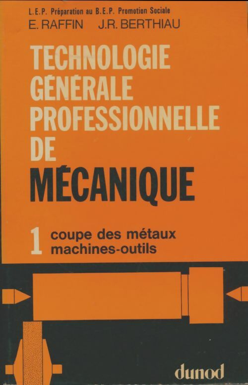 Livrenpoche : Technologie générale professionnelle de mécanique Tome I : Coupe des métaux / Machines-outils - Édouard Raffin - Livre
