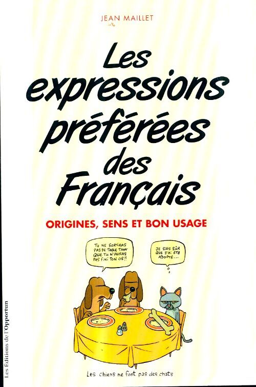 Les expressions preferees des français origines sens et bon usage - Maillet Jean - Livre