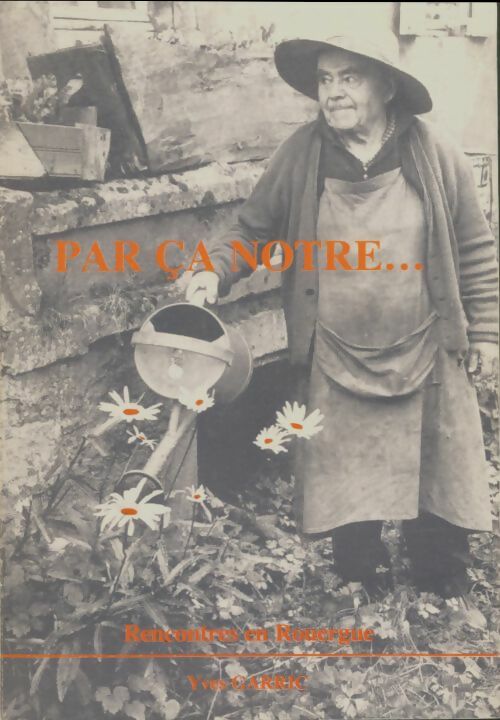Livrenpoche : Aveyron : Par ça notre... Rencontre en Rouergue  - Yves Garric - Livre