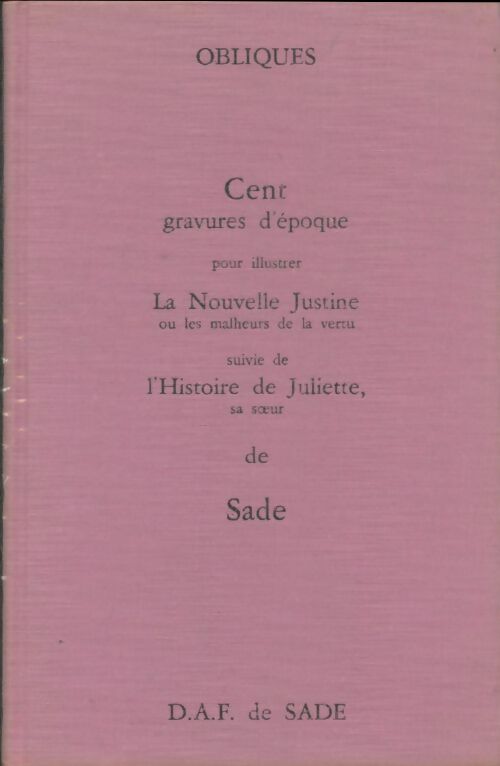 Livrenpoche : Cent Gravures D'Epoque Pour Illustrer La Nouvelle Justine Ou Les Malheurs De La Vertu Suivie De L'Histoire De Juliette Sa Sõur De Sade. - D. A. F. Marquis De Sade - Livre