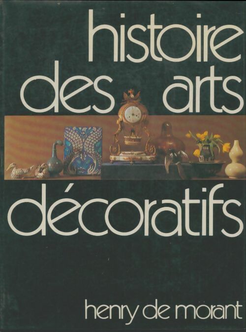 Livrenpoche : Histoire des arts décoratifs - Henry De Morant - Livre