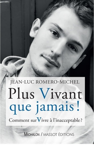 Livrenpoche : Plus vivant que jamais ! Comment survivre à l'inacceptable ? - Jean-Luc Romero-Michel - Livre