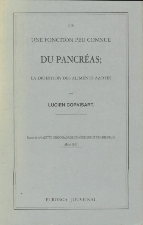 Livrenpoche : Sur une fonction peu connue du pancréas, la digestion des aliments azotés - Lucien Corvisart - Livre