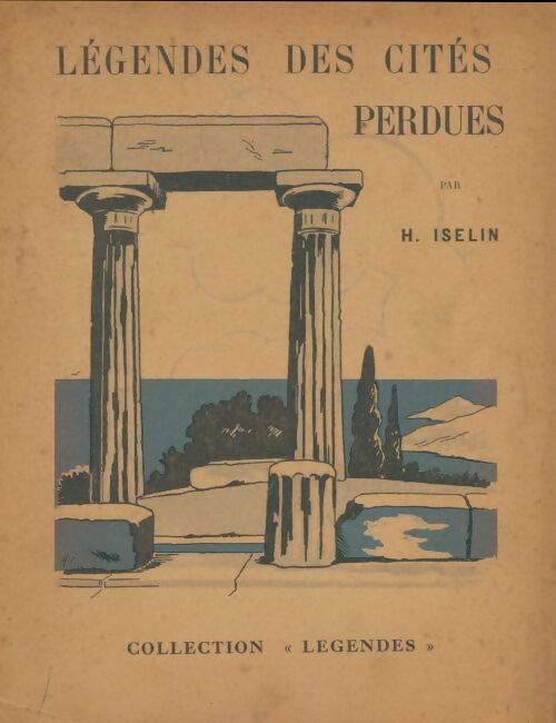 Livrenpoche : Légendes des cités perdues - Henri Iselin - Livre