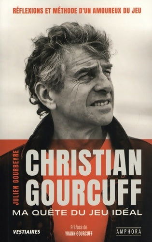 Livrenpoche : Christian Gourcuff - Ma quête du jeu idéal : Réflexions et méthode d'un amoureux du jeu - Julien Gourbeyre - Livre