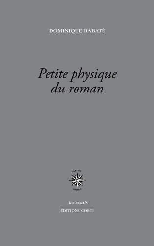 Livrenpoche : PETITE PHYSIQUE DU ROMAN : DES ANNÉES 1930 À AUJOURD'HUI - Dominique Rabaté - Livre