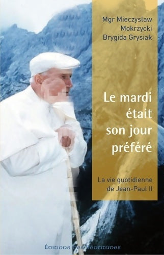 Livrenpoche : Le mardi était son jour préféré. Dans l'intimité de Jean-Paul II - Mieczyslaw Mokrzycki - Livre