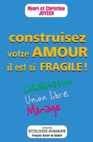 Livrenpoche : Construisez votre amour il est si fragile ! Cohabitation union libre mariage - Henri Joyeux - Livre