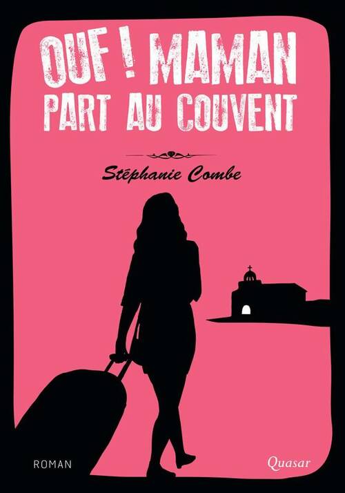 Livrenpoche : Ouf ! Maman Part au Couvent - Stéphanie Combe - Livre