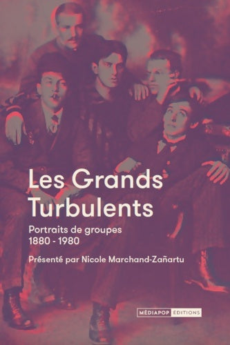 Livrenpoche : Les Grands Turbulents : Portraits de groupes 1880-1980 - Collectif - Livre