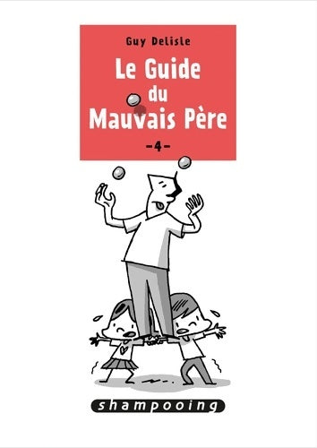 Livrenpoche : Le Guide du mauvais père Tome IV - Guy Delisle - Livre