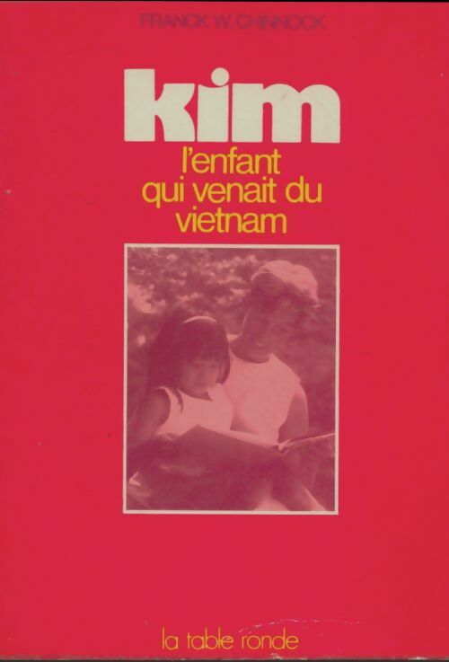Livrenpoche : Kim, l'enfant qui venait du Vietnam - Franck W Chinnock - Livre