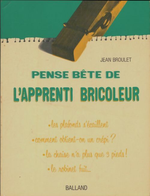 Livrenpoche : Pense bête de l'apprenti bricoleur - Jean Broulet - Livre
