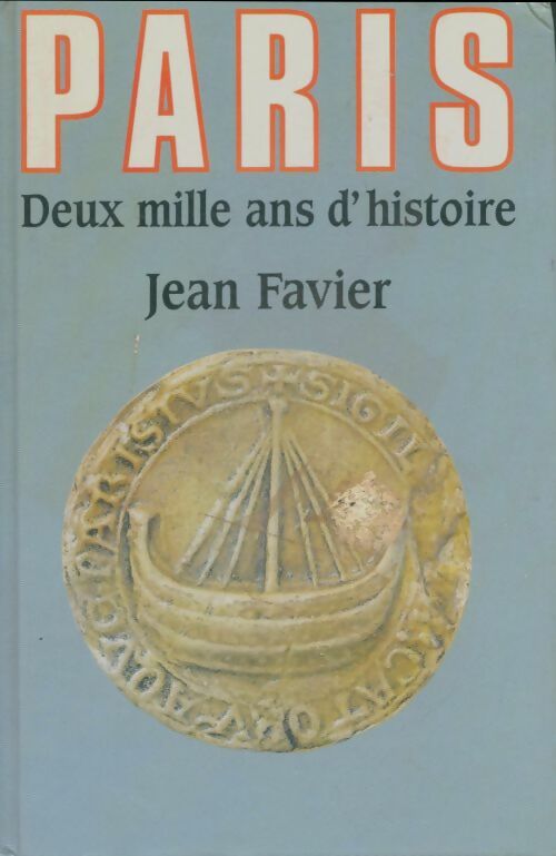 Livrenpoche : Paris : Deux mille ans d'histoire - Jean Favier - Livre