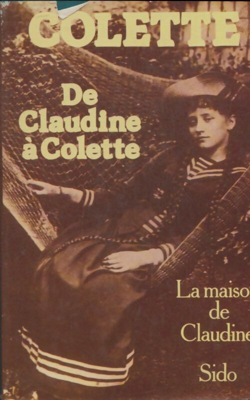 Livrenpoche : De Claudine à Colette : La Maison de Claudine /Sido - Colette - Livre