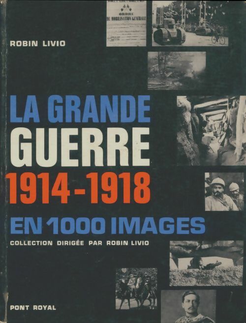 La grande guerre 1914-1918 en 1000 images - Robin Livio -  Pont Royal GF - Livre