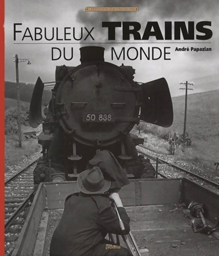 Livrenpoche : Fabuleux trains du monde - André Papazian - Livre