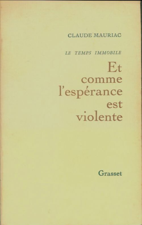 Livrenpoche : Le Temps immobile Tome III : Et comme l'espérance est violente - Claude Mauriac - Livre