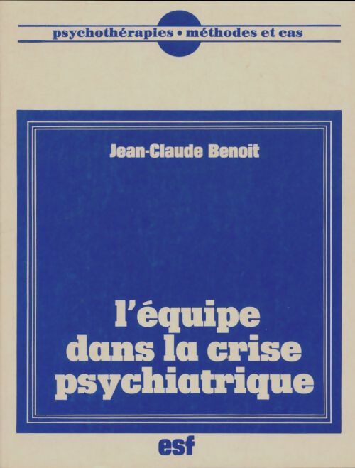 Livrenpoche : L'équipe dans la crise psychiatrique - Jean-Claude Benoit - Livre
