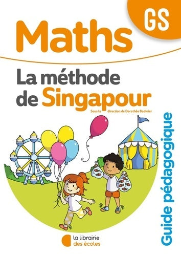 Livrenpoche : Mathématiques GS. La méthodes de Singapour. Guide pédagogique - La Librairie Des Écoles - Livre