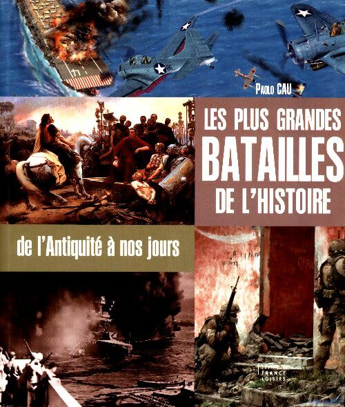Livrenpoche : Les plus grandes batailles de l'histoire de l'antiquité à nos jours - Paolo Cau - Livre