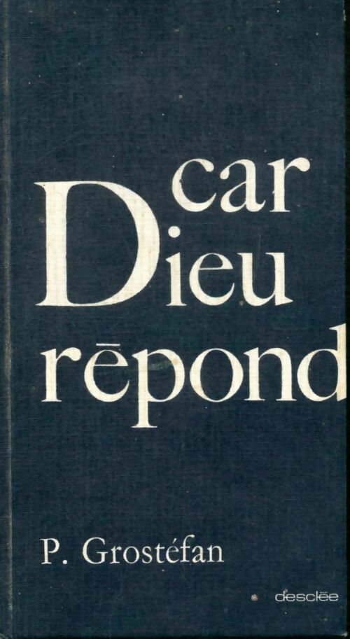 Livrenpoche : Car Dieu répond - Paul Grostefan - Livre