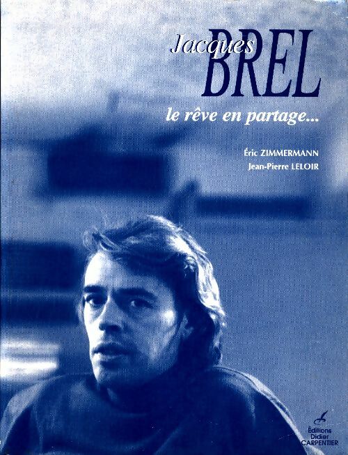 Livrenpoche : Jacques Brel : Le rêve en partage - Eric Zimmermann - Livre
