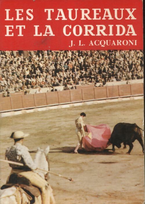 Livrenpoche : Les taureaux et la corrida - J.L. Acquaronii - Livre