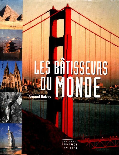 Livrenpoche : Les bâtisseurs du monde - Arnaud Balvay - Livre
