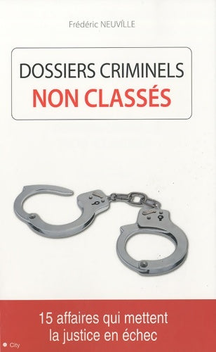 Livrenpoche : Dossiers criminels non classés - NEUVILLE-F - Livre