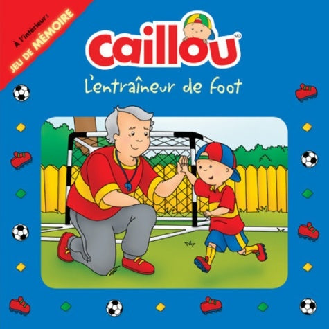 Livrenpoche : Caillou L'entraîneur de foot - Anne Paradis - Livre