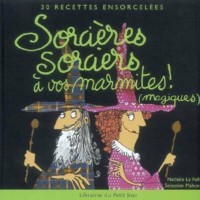 Livrenpoche : Sorcières sorciers à vos marmites ! : 30 Recettes ensorcelées - Nathalie Le Foll - Livre