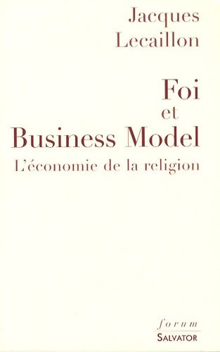 Livrenpoche : Foi et Business Model : L'économie de la religion - Jacques Lecaillon - Livre
