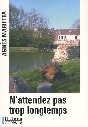 Livrenpoche : N'attendez pas trop longtemps - Agnès Marietta - Livre