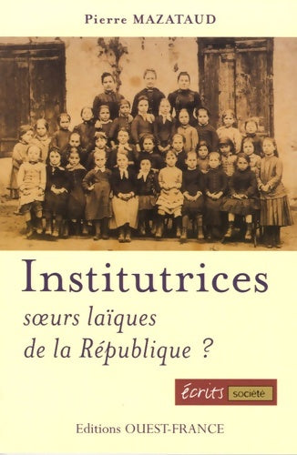 Livrenpoche : Institutrices : Soeurs laïques de la République ? - Pierre Mazataud - Livre