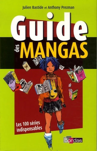Livrenpoche : Guide des mangas : Les 100 séries indispensables - Julien Bastide - Livre