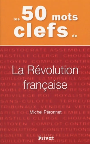 Livrenpoche : Les 50 mots clefs de : La Révolution française - Michel Peronnet - Livre