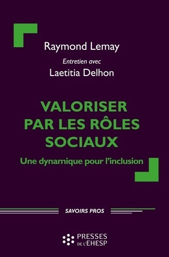 Livrenpoche : Valoriser par les rôles sociaux : Une dynamique pour l'inclusion. Préface de Marcel Jaeger - Laetitia Delhon - Livre