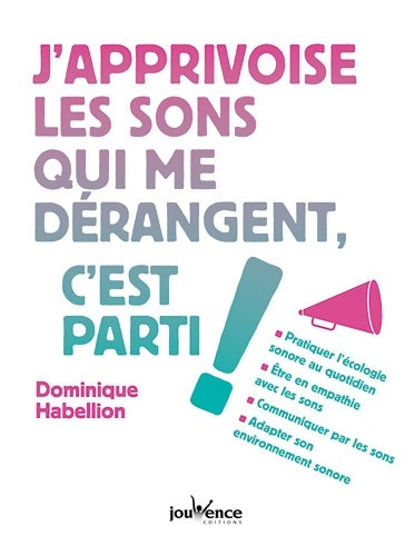 Livrenpoche : J'apprivoise les sons qui me dérangent c'est parti ! - Dominique Habellion - Livre