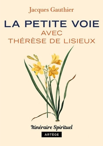 Livrenpoche : La petite voie avec Thérèse de Lisieux : Itinéraire spirituel - Jacques Gauthier - Livre