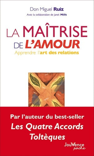 Livrenpoche : La maîtrise de l'amour : Apprendre l'art des relations - Don Miguel Ruiz - Livre