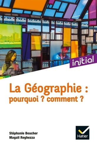 Livrenpoche : La géographie : pourquoi ? Comment ? - Annette Ciattoni - Livre