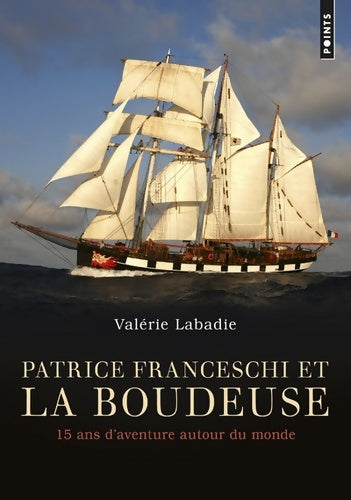 Livrenpoche : Patrice Franceschi et La Boudeuse : 15 ans d'aventure autour du monde - Patrice Franceschi - Livre