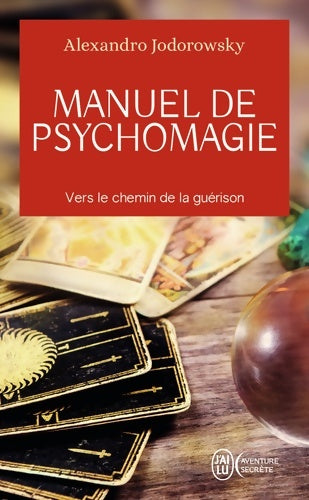 Livrenpoche : Manuel de psychomagie : Vers le chemin de la guérison - Alexandro Jodorowsky - Livre