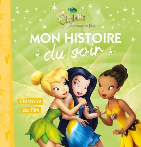 Livrenpoche : LA fée CLOCHETTE - Mon Histoire du Soir - Le tournoi des fées - Disney - Disney - Livre