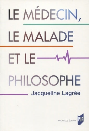 Livrenpoche : Le médecin le malade et le philosophe - Jacqueline Lagrée - Livre